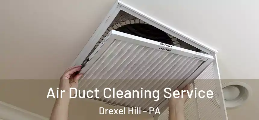 Air Duct Cleaning Service Drexel Hill - PA