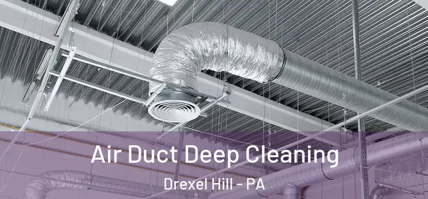  Air Duct Deep Cleaning Drexel Hill - PA