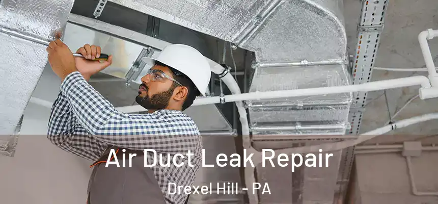  Air Duct Leak Repair Drexel Hill - PA