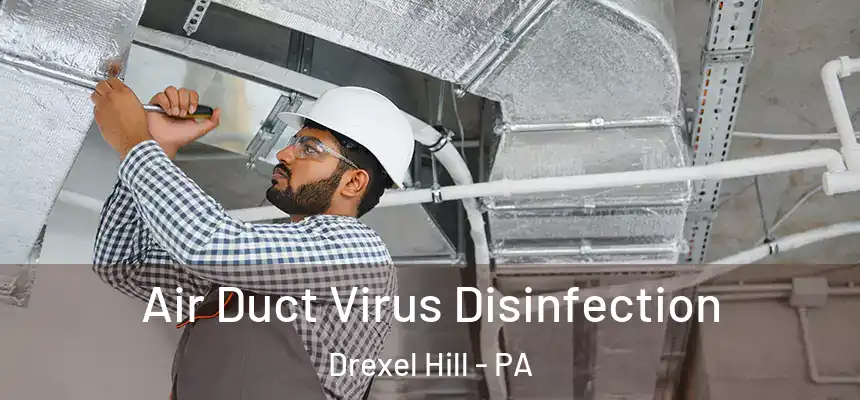 Air Duct Virus Disinfection Drexel Hill - PA