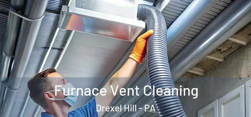  Furnace Vent Cleaning Drexel Hill - PA