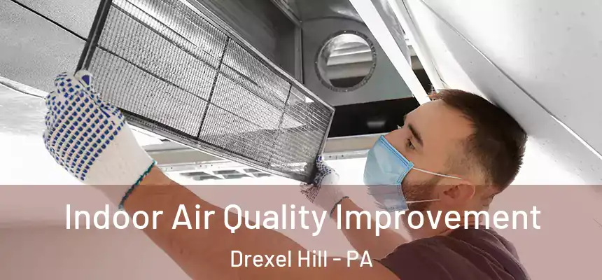  Indoor Air Quality Improvement Drexel Hill - PA