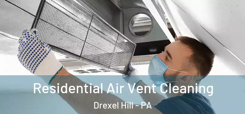  Residential Air Vent Cleaning Drexel Hill - PA