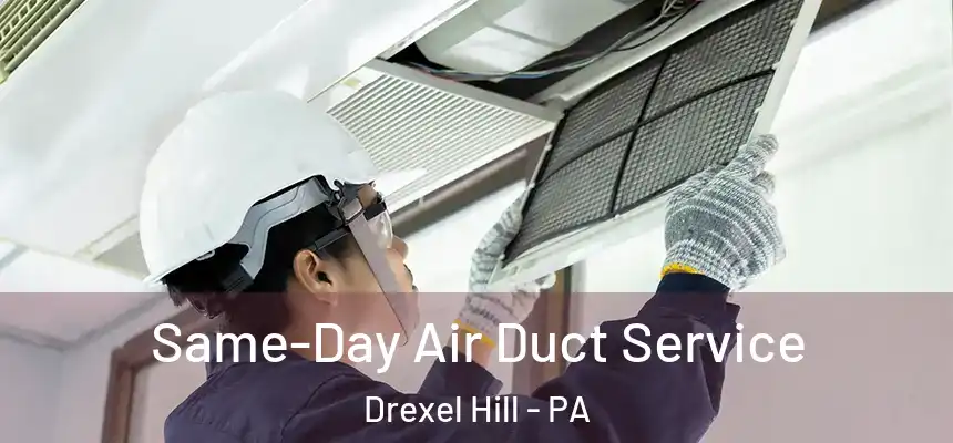  Same-Day Air Duct Service Drexel Hill - PA
