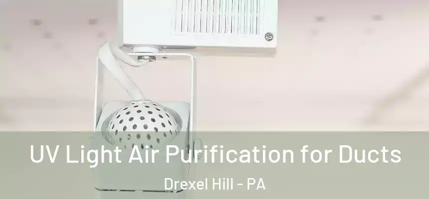  UV Light Air Purification for Ducts Drexel Hill - PA